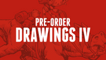 Pre- Order DRAWINGS IV